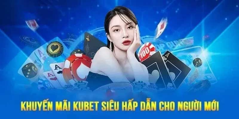 Tổng hợp các chương trình khuyến mãi Kubet